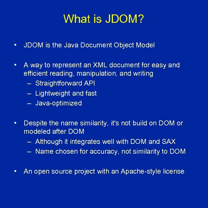 What is JDOM? • JDOM is the Java Document Object Model • A way