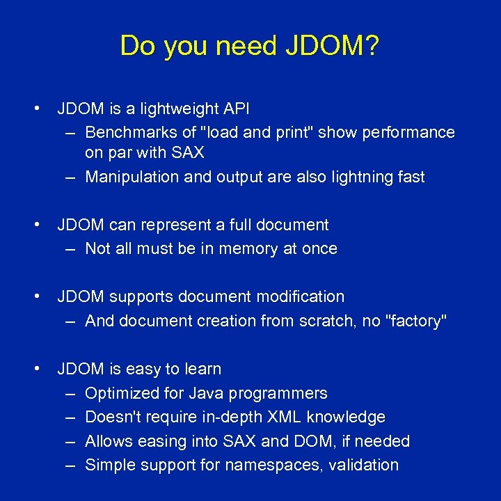 Do you need JDOM? • JDOM is a lightweight API – Benchmarks of "load