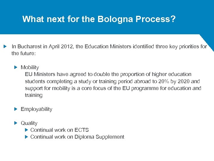 What next for the Bologna Process? In Bucharest in April 2012, the Education Ministers