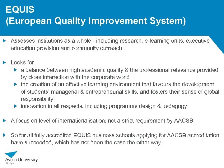 EQUIS (European Quality Improvement System) Assesses institutions as a whole - including research, e-learning