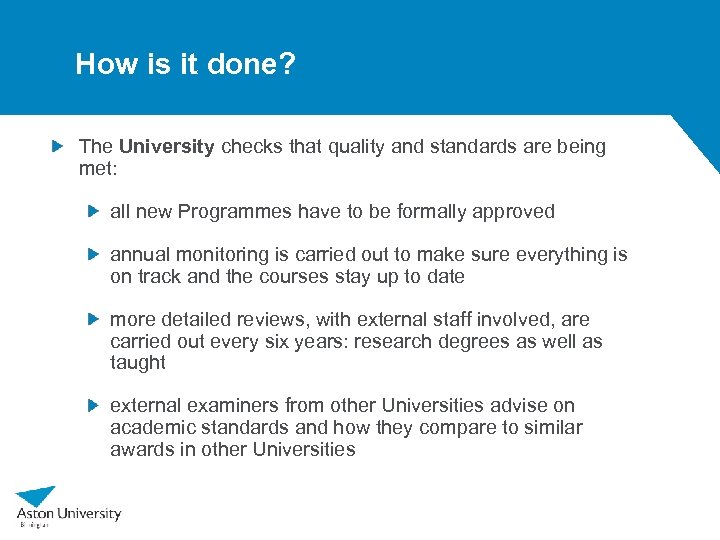 How is it done? The University checks that quality and standards are being met: