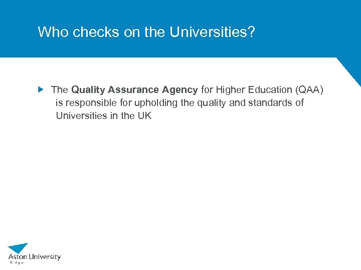 Who checks on the Universities? The Quality Assurance Agency for Higher Education (QAA) is