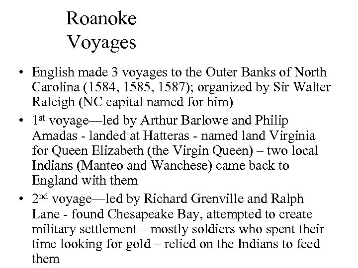 Roanoke Voyages • English made 3 voyages to the Outer Banks of North Carolina