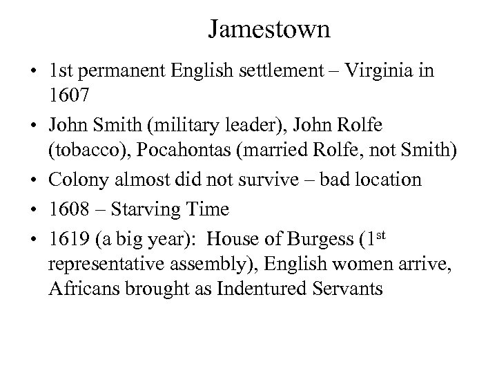Jamestown • 1 st permanent English settlement – Virginia in 1607 • John Smith