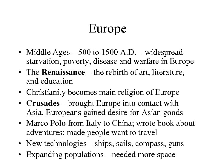 Europe • Middle Ages – 500 to 1500 A. D. – widespread starvation, poverty,