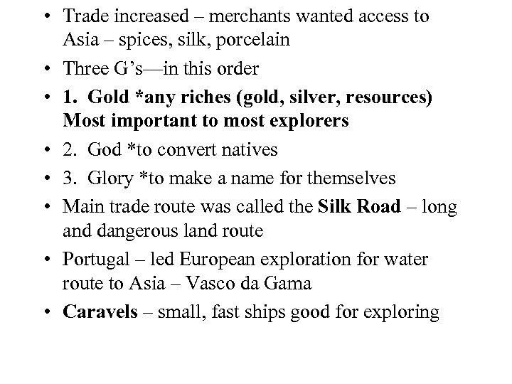  • Trade increased – merchants wanted access to Asia – spices, silk, porcelain