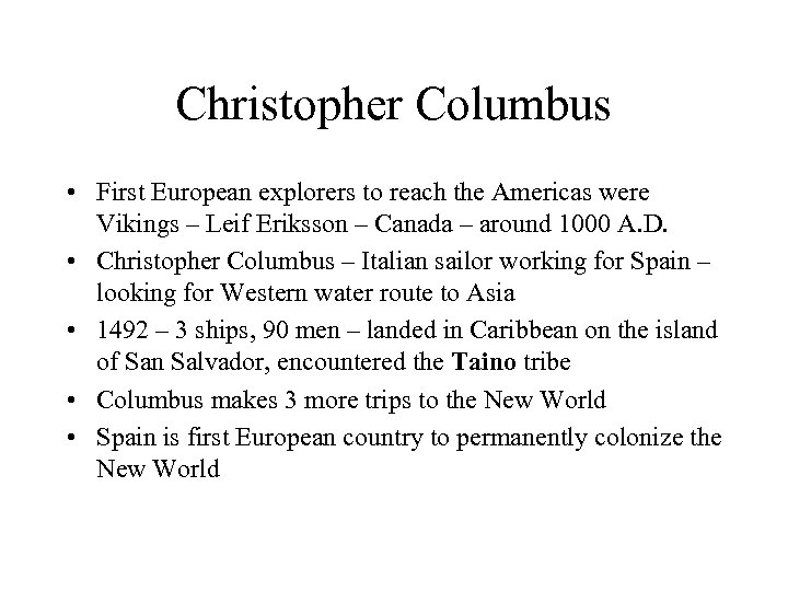 Christopher Columbus • First European explorers to reach the Americas were Vikings – Leif