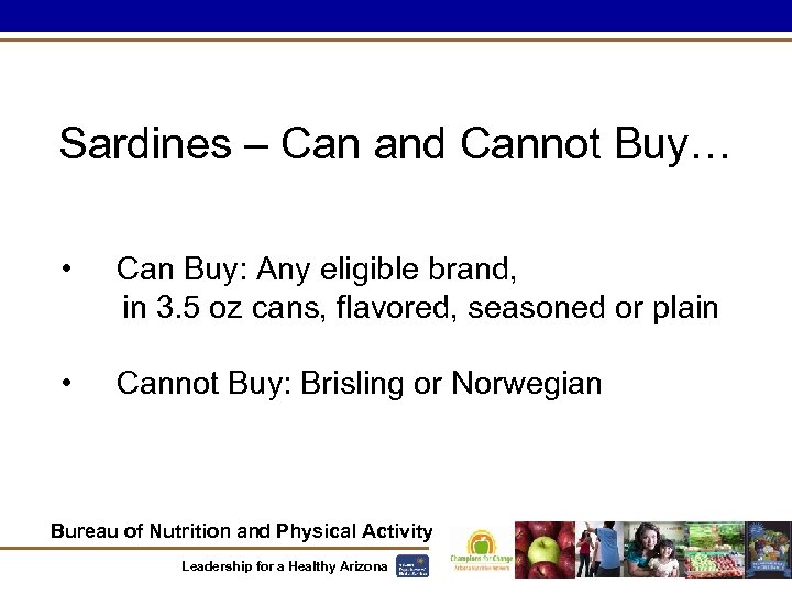 Sardines – Can and Cannot Buy… • Can Buy: Any eligible brand, in 3.