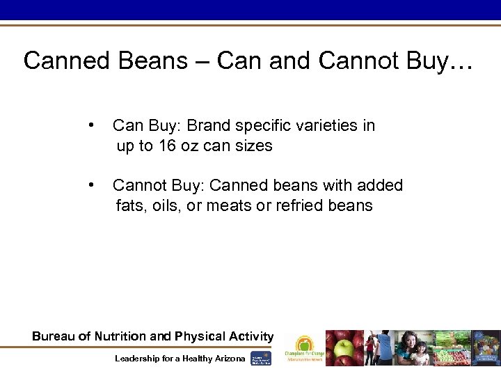 Canned Beans – Can and Cannot Buy… • Can Buy: Brand specific varieties in