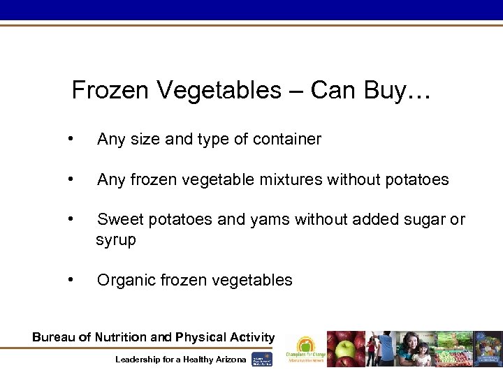 Frozen Vegetables – Can Buy… • Any size and type of container • Any
