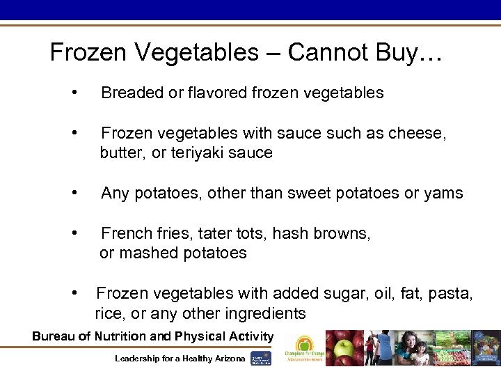 Frozen Vegetables – Cannot Buy… • Breaded or flavored frozen vegetables • Frozen vegetables