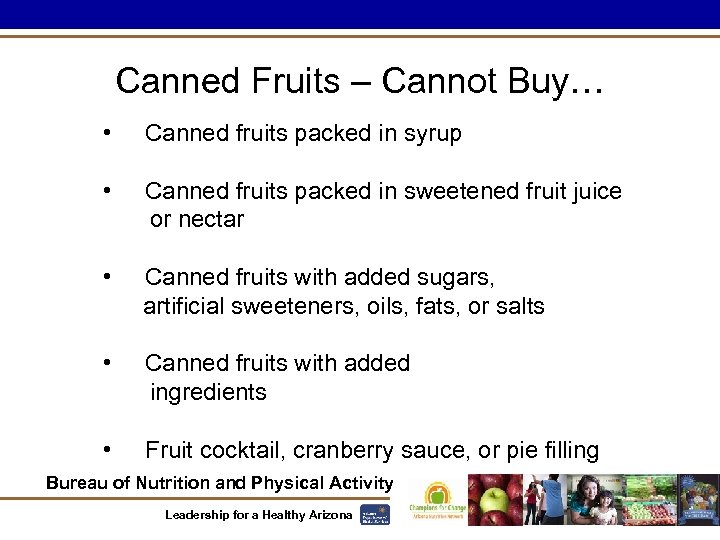 Canned Fruits – Cannot Buy… • Canned fruits packed in syrup • Canned fruits
