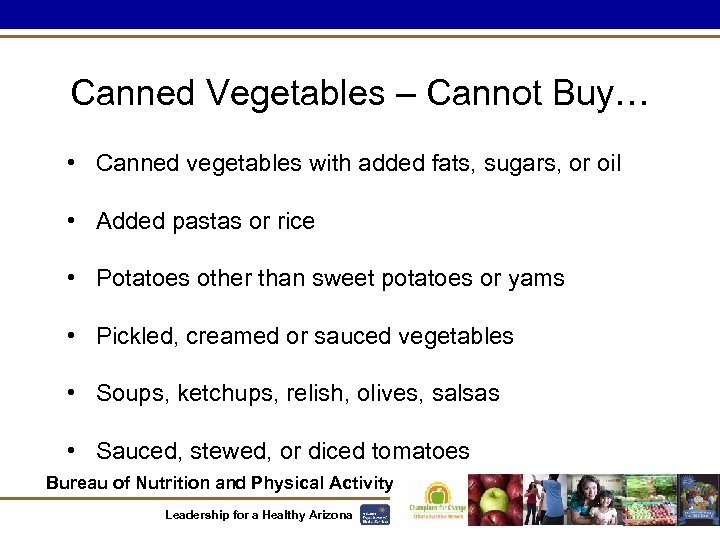 Canned Vegetables – Cannot Buy… • Canned vegetables with added fats, sugars, or oil