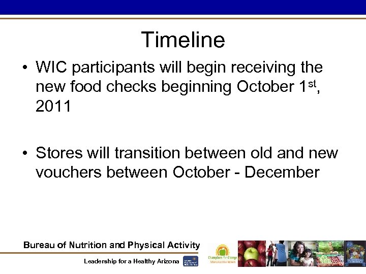 Timeline • WIC participants will begin receiving the new food checks beginning October 1