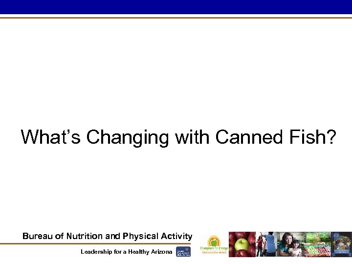 What’s Changing with Canned Fish? Bureau of Nutrition and Physical Activity Leadership for a