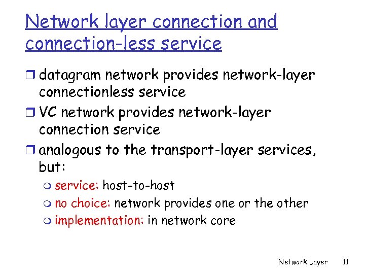 Network layer connection and connection-less service r datagram network provides network-layer connectionless service r