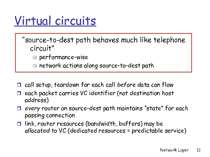 Virtual circuits “source-to-dest path behaves much like telephone circuit” m m performance-wise network actions