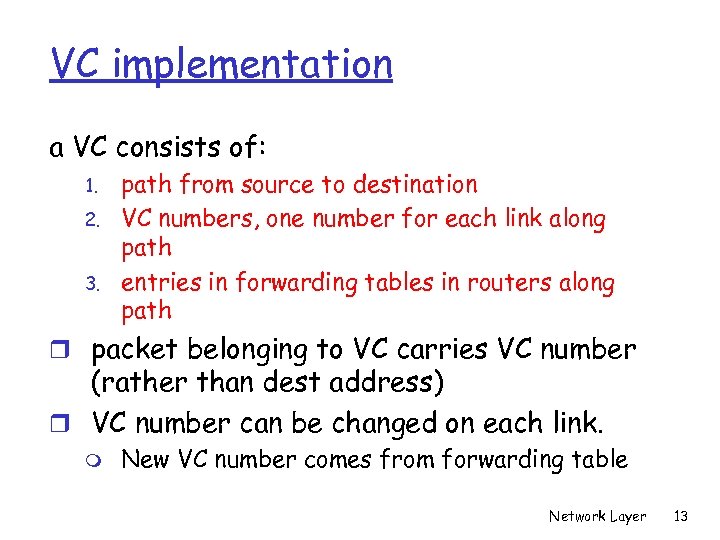 VC implementation a VC consists of: 1. 2. 3. path from source to destination