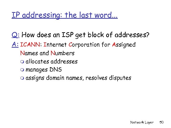 IP addressing: the last word. . . Q: How does an ISP get block