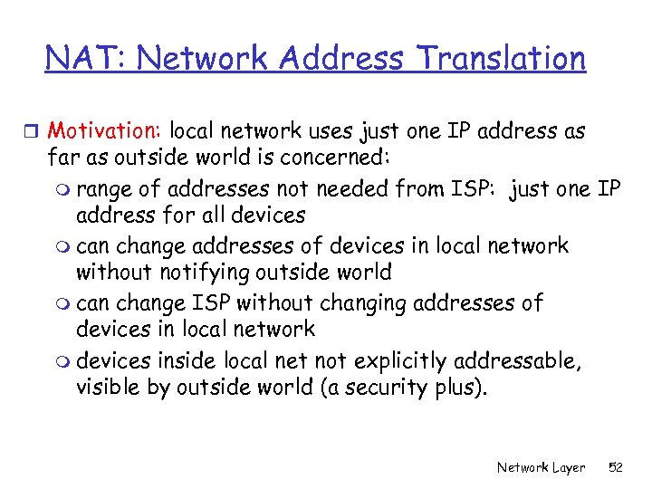 NAT: Network Address Translation r Motivation: local network uses just one IP address as