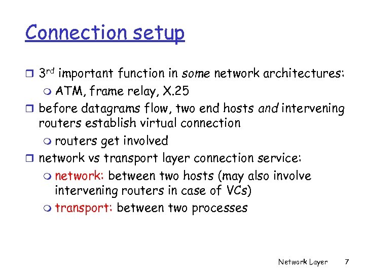 Connection setup r 3 rd important function in some network architectures: m ATM, frame