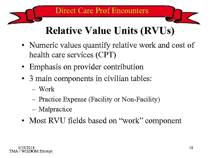 Direct Care Prof Encounters Relative Value Units (RVUs) • Numeric values quantify relative work