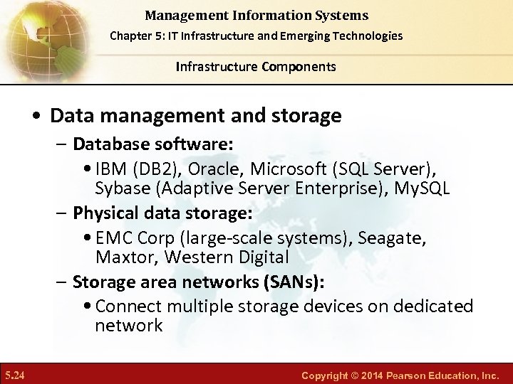 Management Information Systems Chapter 5: IT Infrastructure and Emerging Technologies Infrastructure Components • Data