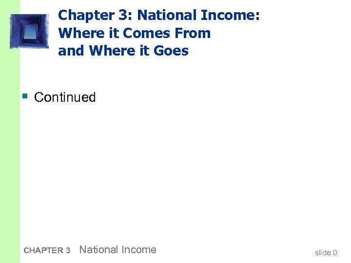 Chapter 3: National Income: Where it Comes From and Where it Goes § Continued