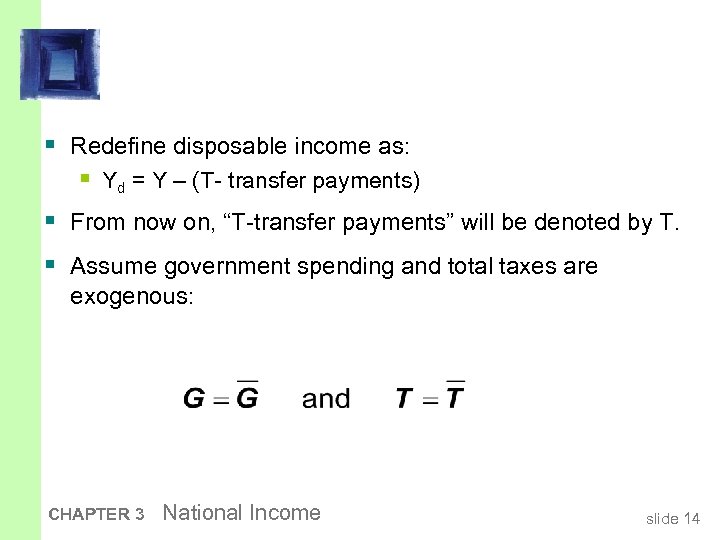 § Redefine disposable income as: § Yd = Y – (T- transfer payments) §