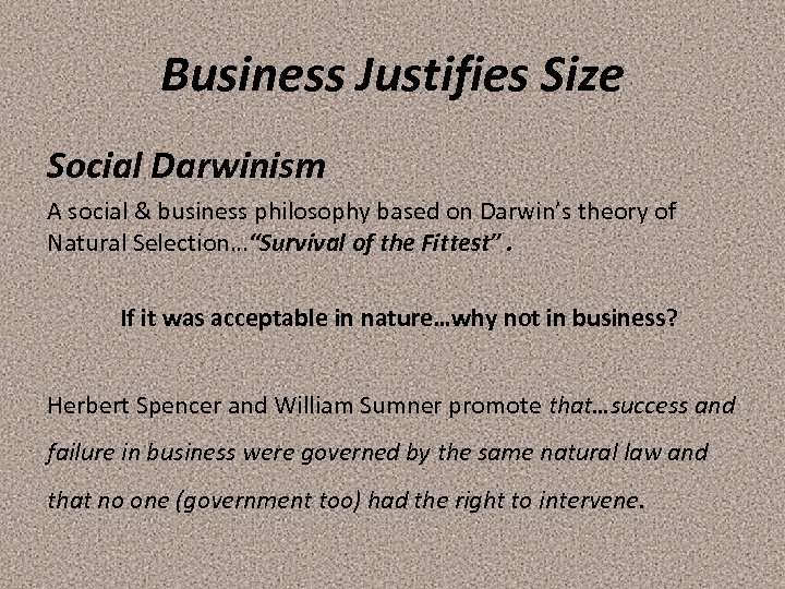 Business Justifies Size Social Darwinism A social & business philosophy based on Darwin’s theory