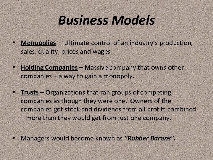 Business Models • Monopolies – Ultimate control of an industry’s production, sales, quality, prices