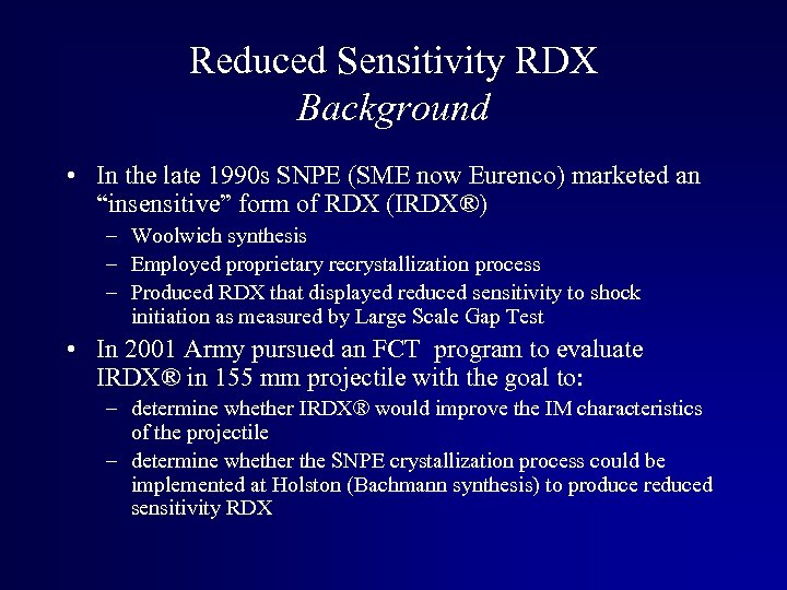 Reduced Sensitivity RDX Background • In the late 1990 s SNPE (SME now Eurenco)