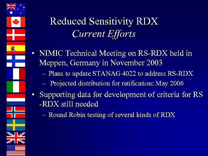 Reduced Sensitivity RDX Current Efforts • NIMIC Technical Meeting on RS-RDX held in Meppen,