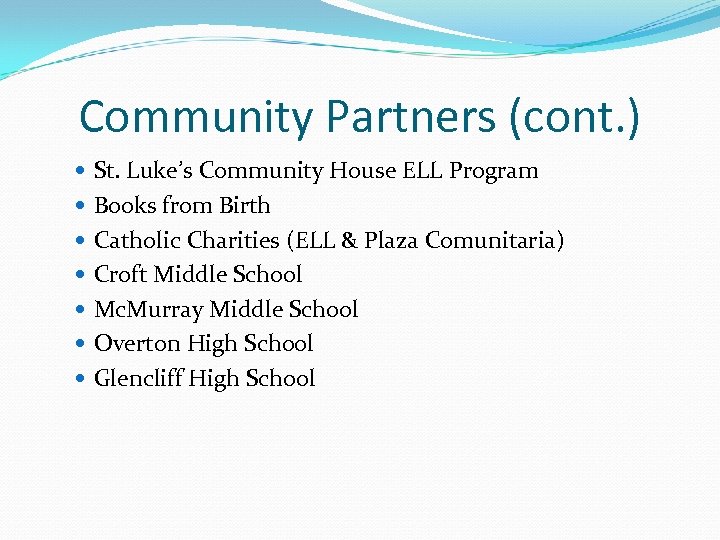 Community Partners (cont. ) St. Luke’s Community House ELL Program Books from Birth Catholic
