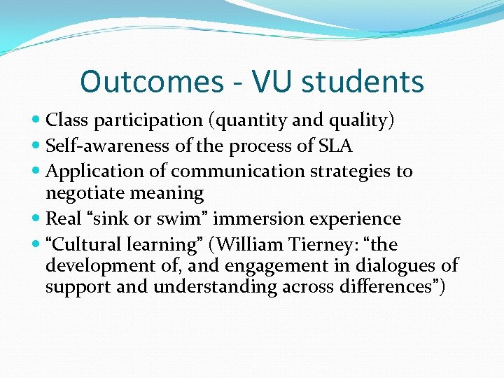 Outcomes - VU students Class participation (quantity and quality) Self-awareness of the process of