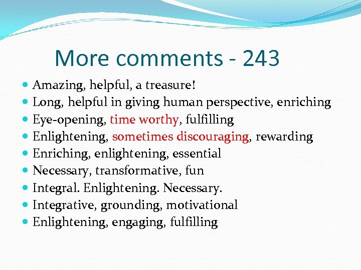 More comments - 243 Amazing, helpful, a treasure! Long, helpful in giving human perspective,