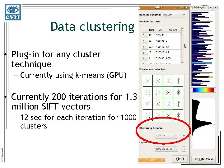 Data clustering • Plug-in for any cluster technique – Currently using k-means (GPU) •