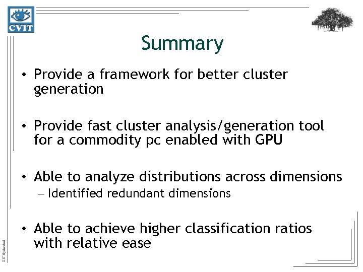 Summary • Provide a framework for better cluster generation • Provide fast cluster analysis/generation