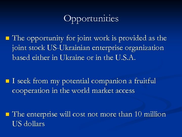 Opportunities n The opportunity for joint work is provided as the joint stock US-Ukrainian