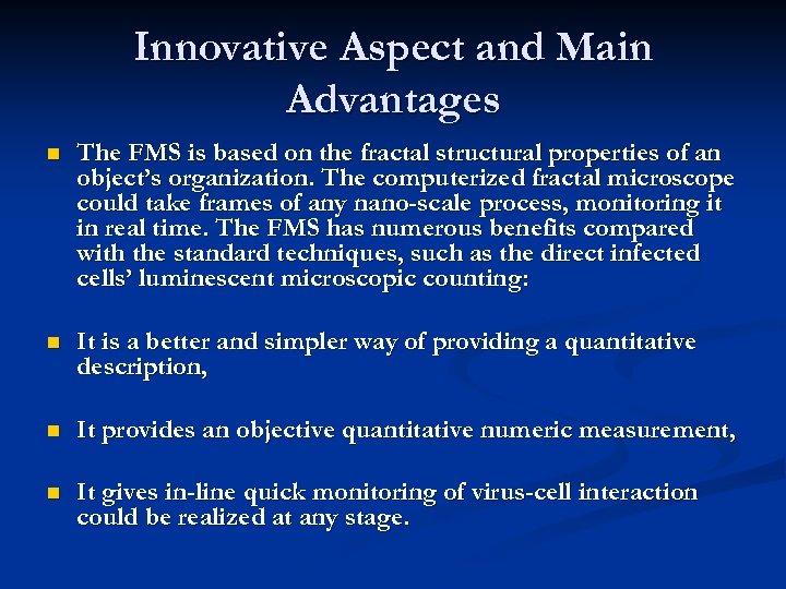 Innovative Aspect and Main Advantages n The FMS is based on the fractal structural