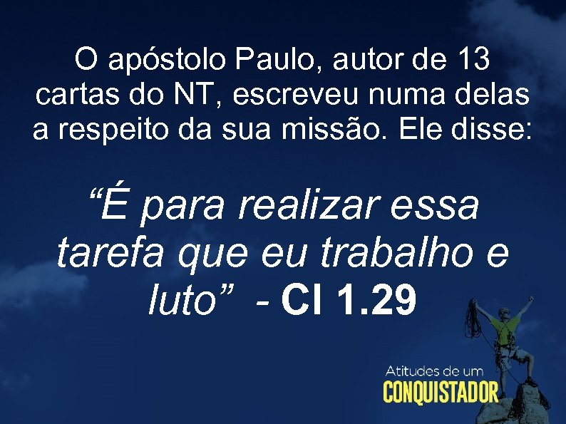 O apóstolo Paulo, autor de 13 cartas do NT, escreveu numa delas a respeito