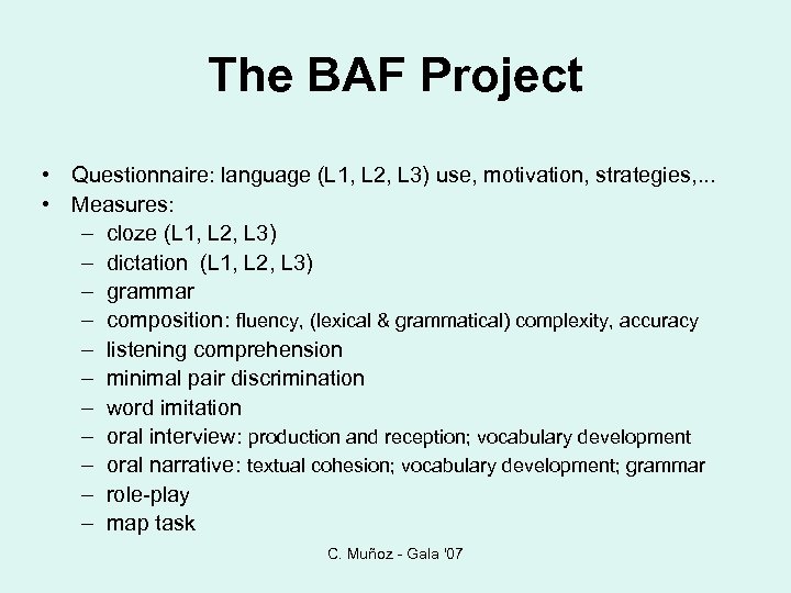 The BAF Project • Questionnaire: language (L 1, L 2, L 3) use, motivation,