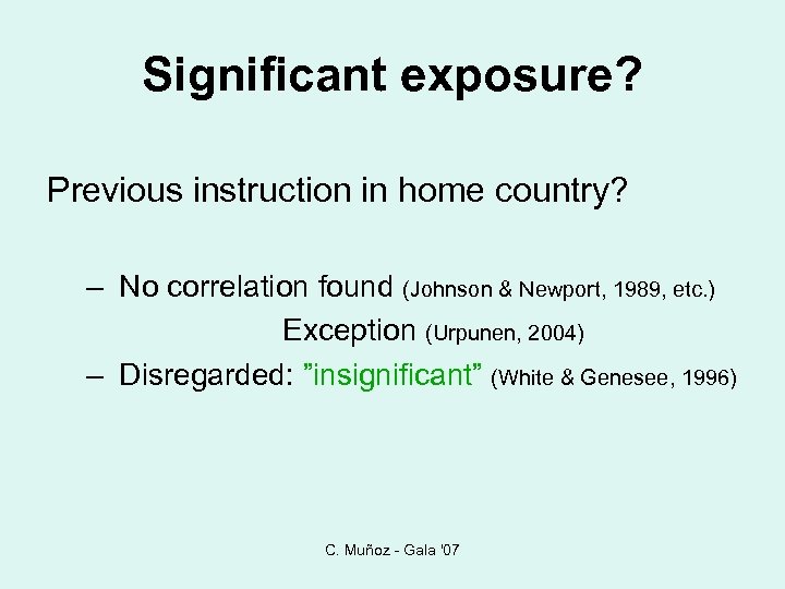 Significant exposure? Previous instruction in home country? – No correlation found (Johnson & Newport,