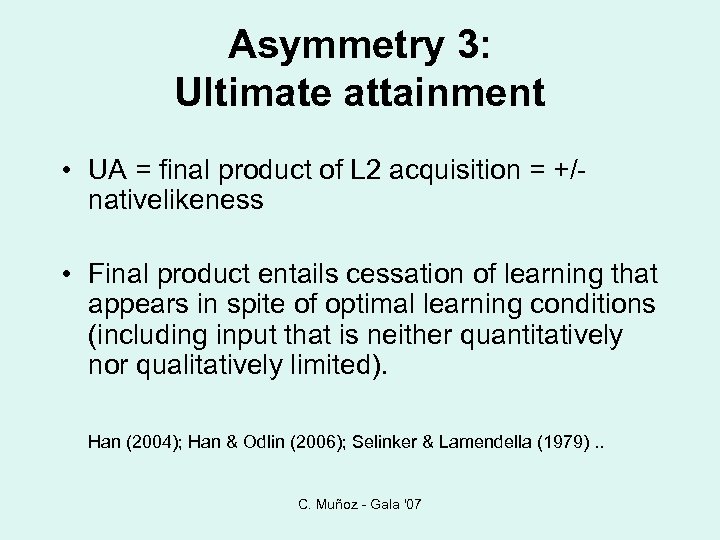 Asymmetry 3: Ultimate attainment • UA = final product of L 2 acquisition =