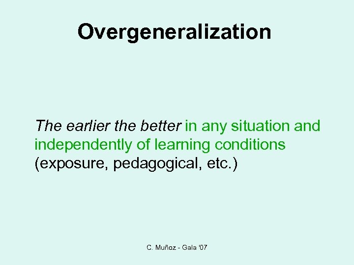 Overgeneralization The earlier the better in any situation and independently of learning conditions (exposure,