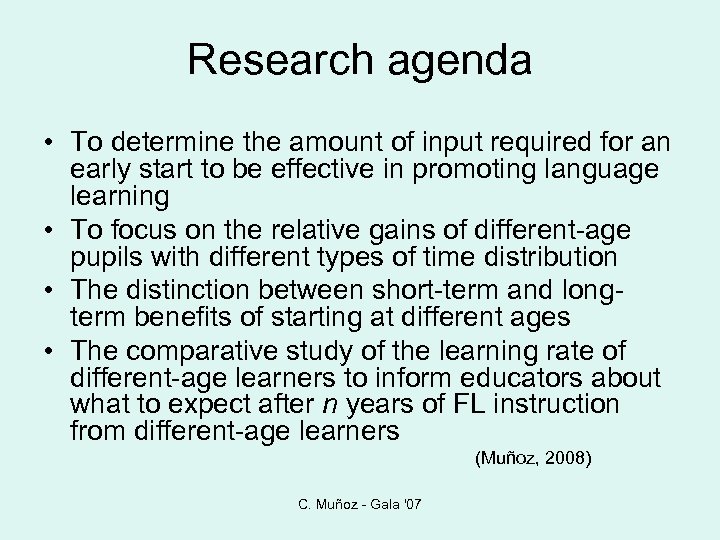 Research agenda • To determine the amount of input required for an early start