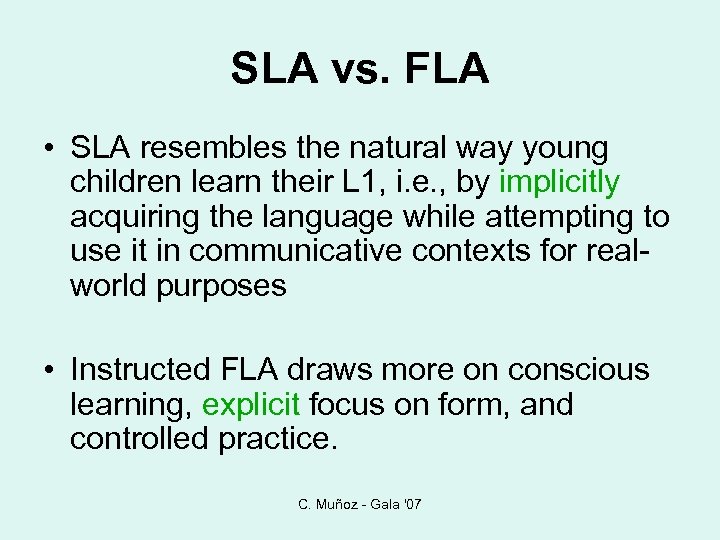 SLA vs. FLA • SLA resembles the natural way young children learn their L