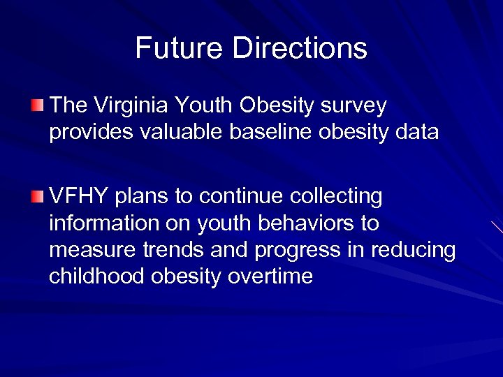 Future Directions The Virginia Youth Obesity survey provides valuable baseline obesity data VFHY plans