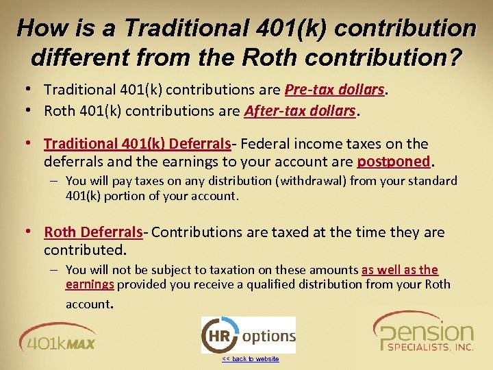 How is a Traditional 401(k) contribution different from the Roth contribution? • Traditional 401(k)