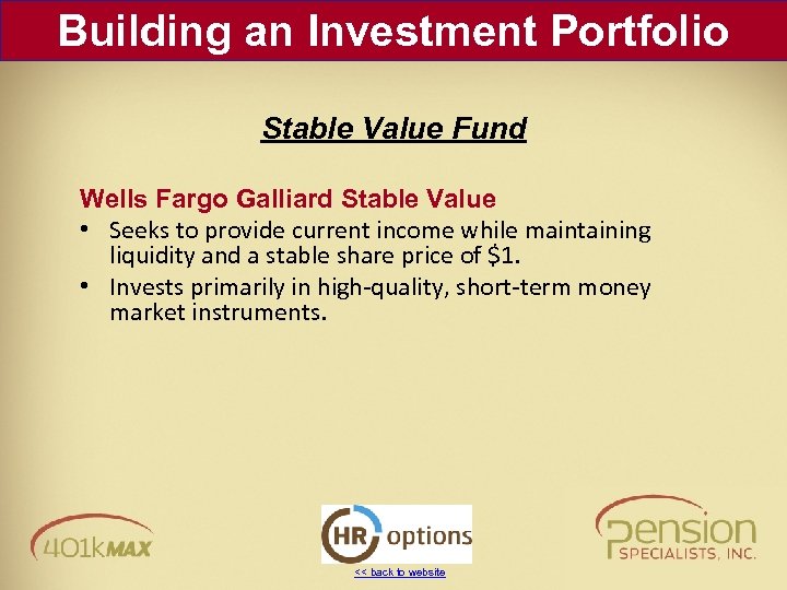 Building an Investment Portfolio Stable Value Fund Wells Fargo Galliard Stable Value • Seeks
